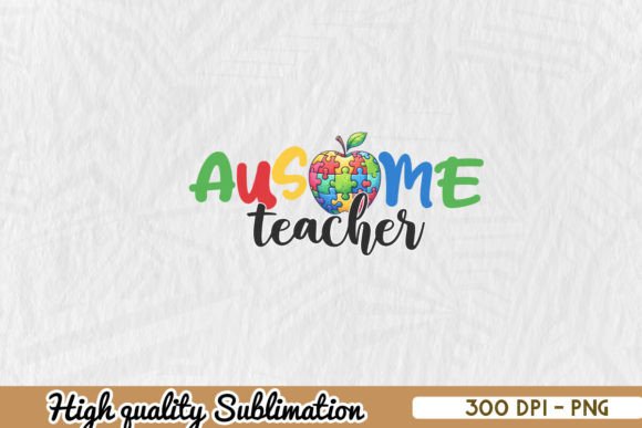 Autism Teacher Ausome PNG for Crafts & Graphics