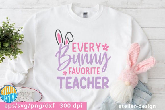 Every Bunny Favorite Teacher Tshirt Graphics for Crafts