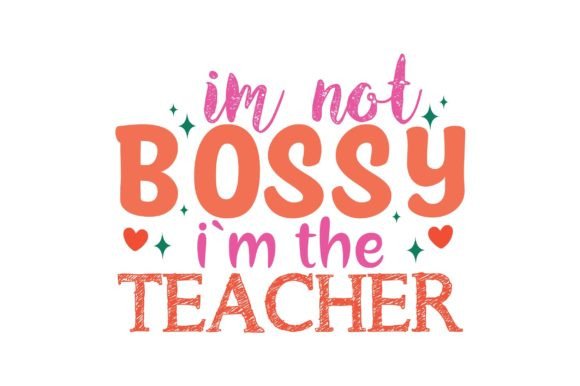 Im Not Bossy Teacher Graphics for Crafts