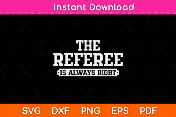 The Referee is Always Right SVG: Graphics for Crafts